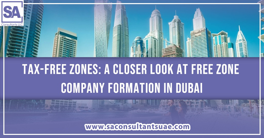 detailed look at the tax advantages and regulations for forming a Free Zone company in Dubai, ideal for entrepreneurs and businesses.